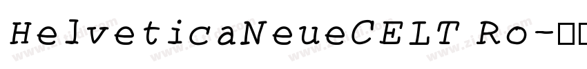 HelveticaNeueCELT Ro字体转换